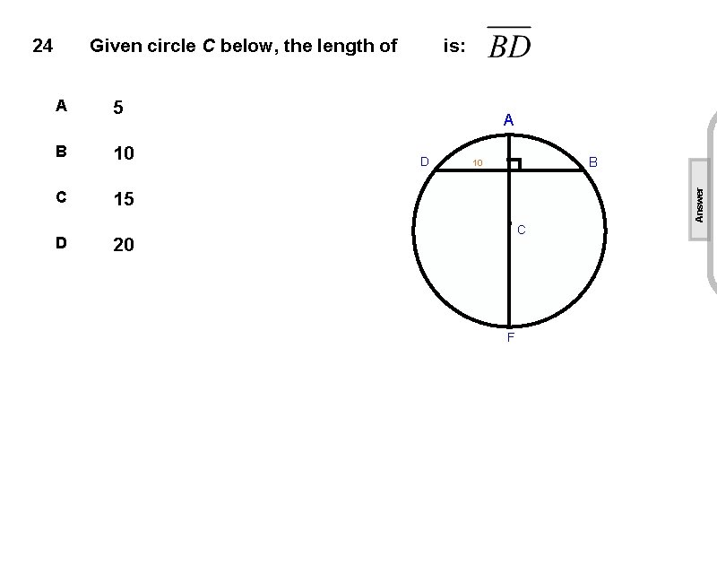 Given circle C below, the length of A 5 B 10 C 15 D