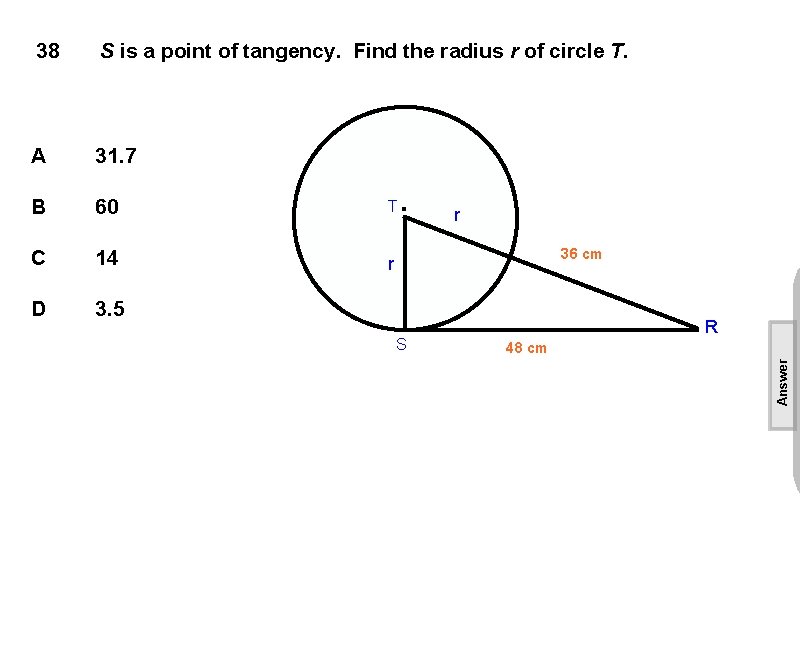 38 S is a point of tangency. Find the radius r of circle T.