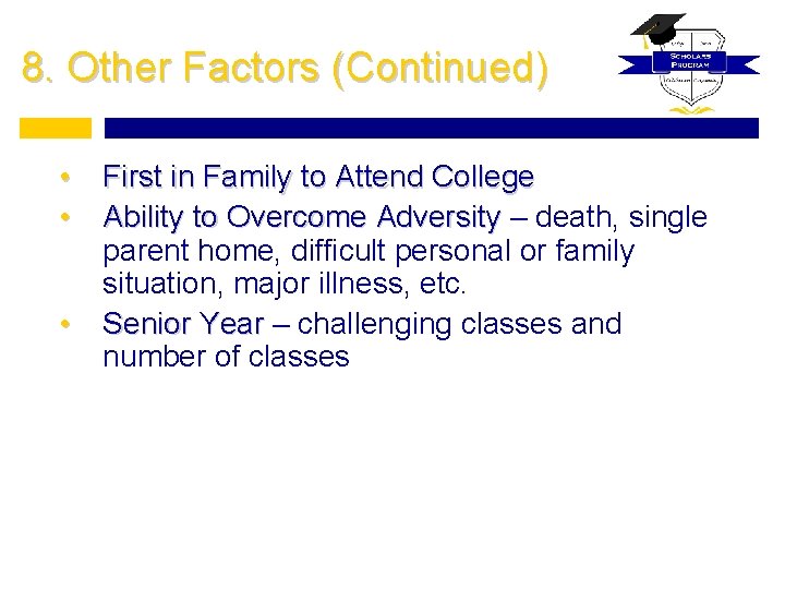 8. Other Factors (Continued) • • • First in Family to Attend College Ability