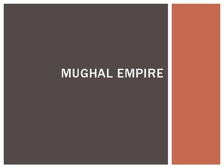 MUGHAL EMPIRE 