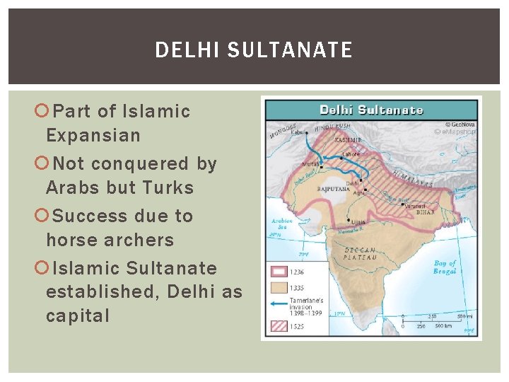 DELHI SULTANATE Part of Islamic Expansian Not conquered by Arabs but Turks Success due