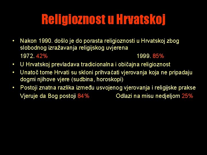 Religioznost u Hrvatskoj • Nakon 1990. došlo je do porasta religioznosti u Hrvatskoj zbog