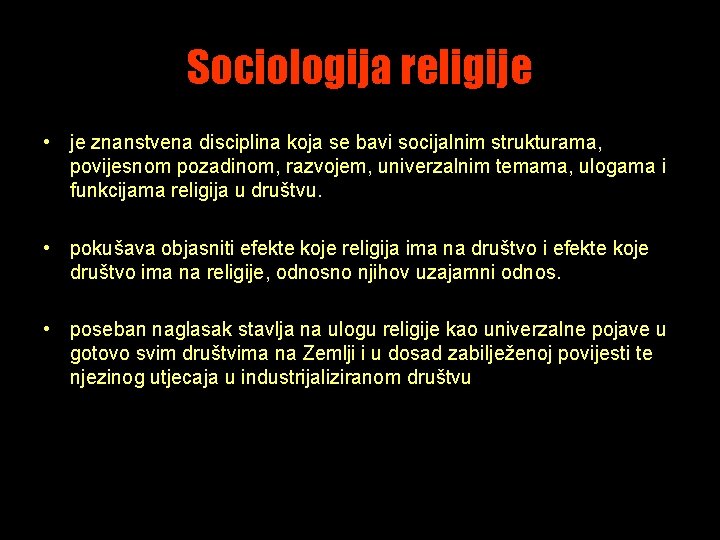 Sociologija religije • je znanstvena disciplina koja se bavi socijalnim strukturama, povijesnom pozadinom, razvojem,