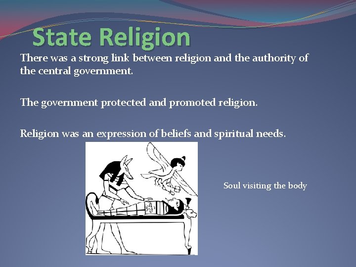 State Religion There was a strong link between religion and the authority of the