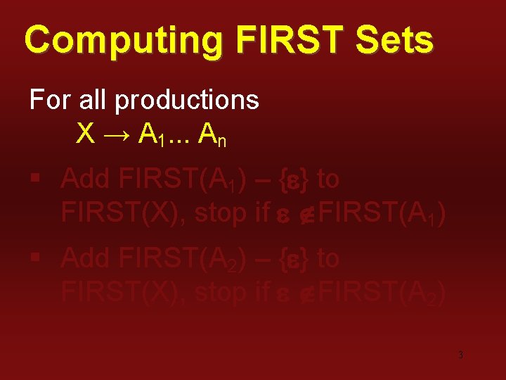 Computing FIRST Sets For all productions X → A 1. . . An §