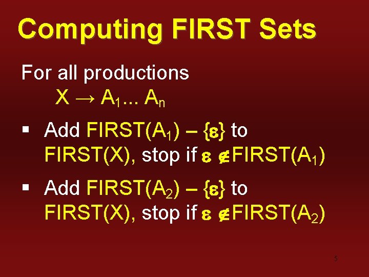 Computing FIRST Sets For all productions X → A 1. . . An §