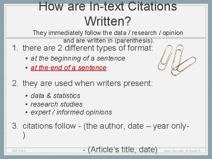 How are In-text Citations Written? They immediately follow the data / research / opinion