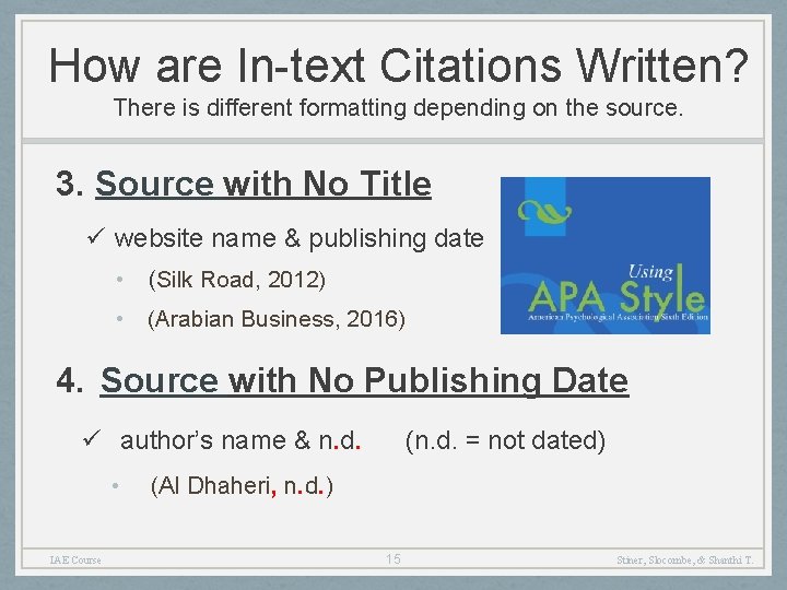 How are In-text Citations Written? There is different formatting depending on the source. 3.