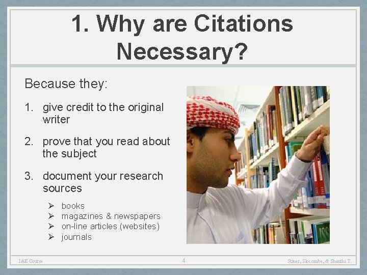 1. Why are Citations Necessary? Because they: 1. give credit to the original writer
