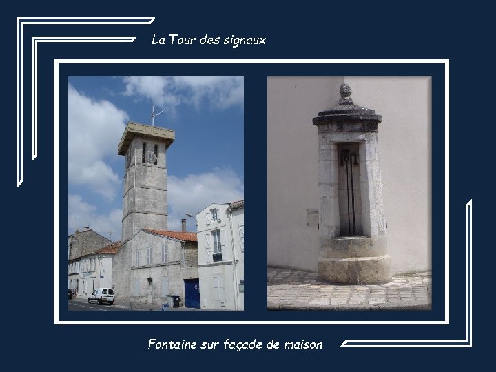 La Tour des signaux Fontaine sur façade de maison 