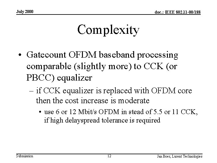 July 2000 doc. : IEEE 802. 11 -00/188 Complexity • Gatecount OFDM baseband processing