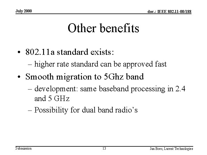 July 2000 doc. : IEEE 802. 11 -00/188 Other benefits • 802. 11 a