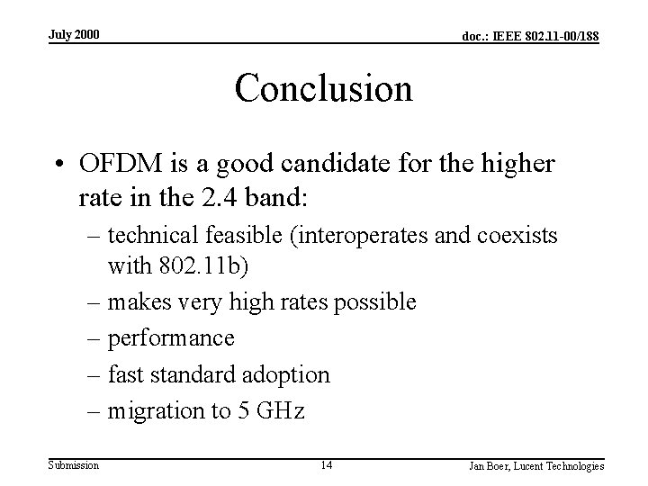July 2000 doc. : IEEE 802. 11 -00/188 Conclusion • OFDM is a good