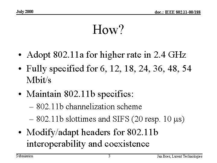 July 2000 doc. : IEEE 802. 11 -00/188 How? • Adopt 802. 11 a