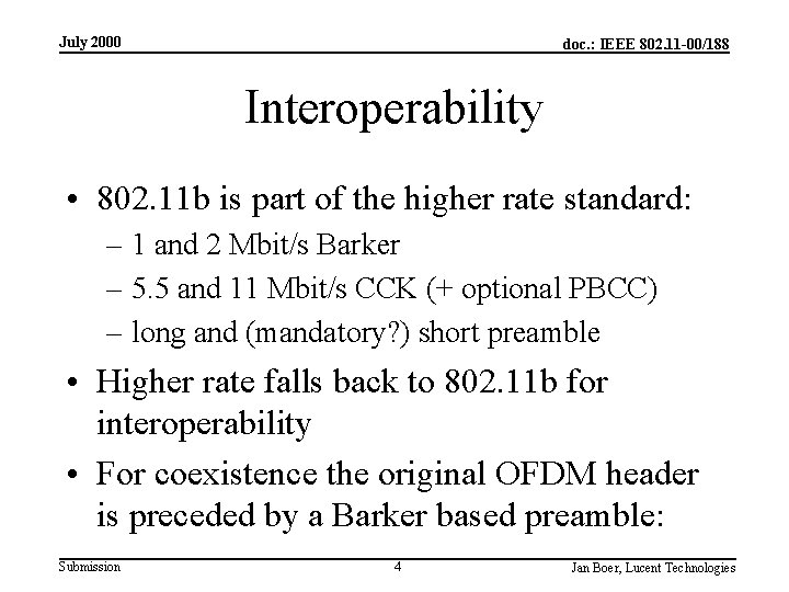 July 2000 doc. : IEEE 802. 11 -00/188 Interoperability • 802. 11 b is