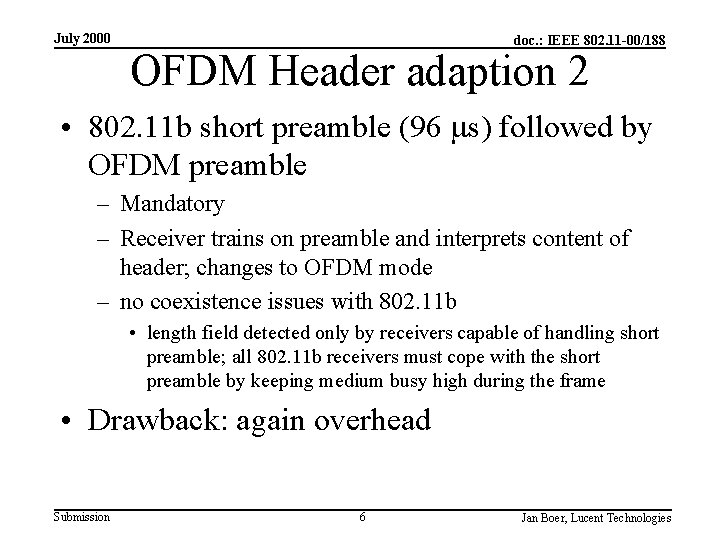 July 2000 doc. : IEEE 802. 11 -00/188 OFDM Header adaption 2 • 802.