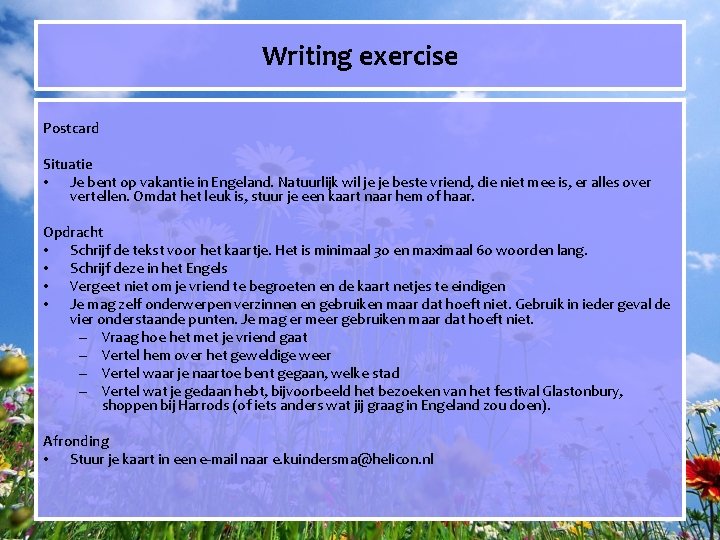 Writing exercise Postcard Situatie • Je bent op vakantie in Engeland. Natuurlijk wil je