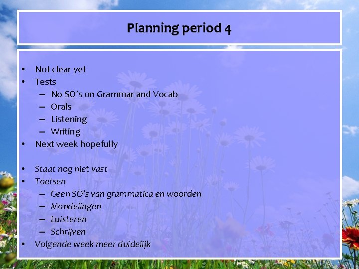 Planning period 4 • • • Not clear yet Tests – No SO’s on