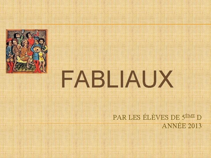 FABLIAUX PAR LES ÉLÈVES DE 5ÈME D ANNÉE 2013 