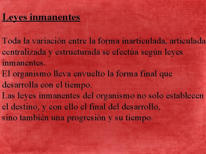 Leyes inmanentes Toda la variación entre la forma inarticulada, centralizada y estructurada se efectúa