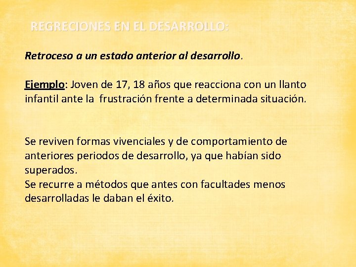 REGRECIONES EN EL DESARROLLO: Retroceso a un estado anterior al desarrollo. Ejemplo: Ejemplo Joven