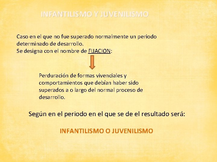 INFANTILISMO Y JUVENILISMO Caso en el que no fue superado normalmente un periodo determinado