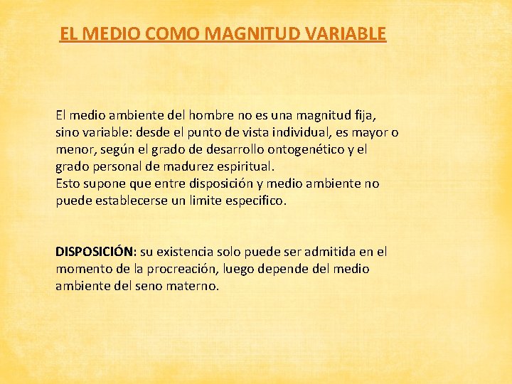 EL MEDIO COMO MAGNITUD VARIABLE El medio ambiente del hombre no es una magnitud