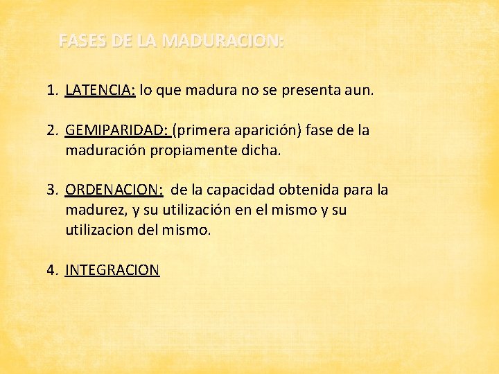 FASES DE LA MADURACION: 1. LATENCIA: lo que madura no se presenta aun. 2.