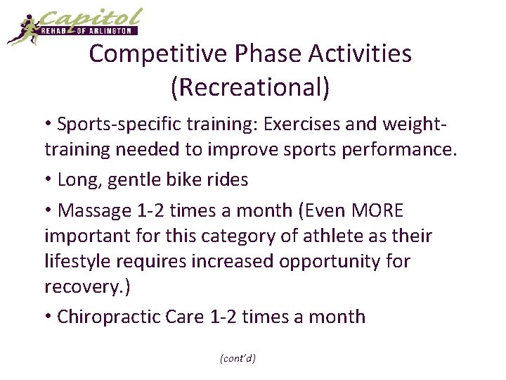 Competitive Phase Activities (Recreational) • Sports-specific training: Exercises and weighttraining needed to improve sports