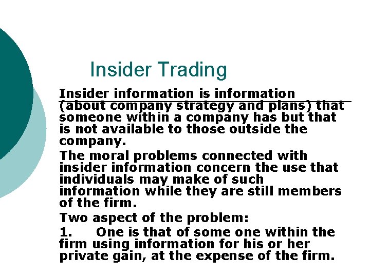 Insider Trading Insider information is information (about company strategy and plans) that someone within