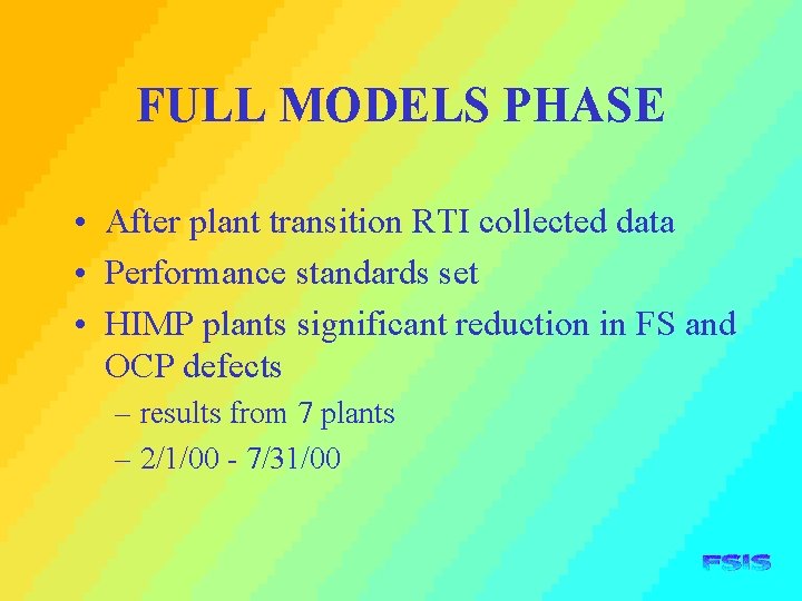 FULL MODELS PHASE • After plant transition RTI collected data • Performance standards set