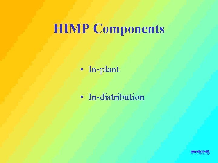 HIMP Components • In-plant • In-distribution 