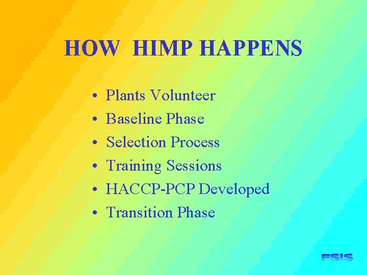 HOW HIMP HAPPENS • • • Plants Volunteer Baseline Phase Selection Process Training Sessions