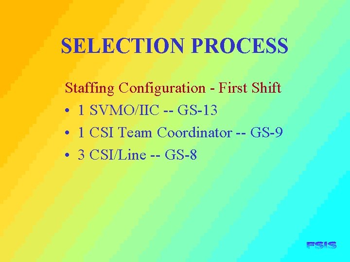 SELECTION PROCESS Staffing Configuration - First Shift • 1 SVMO/IIC -- GS-13 • 1