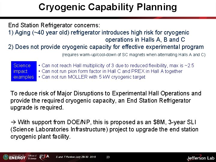 Cryogenic Capability Planning End Station Refrigerator concerns: 1) Aging (~40 year old) refrigerator introduces