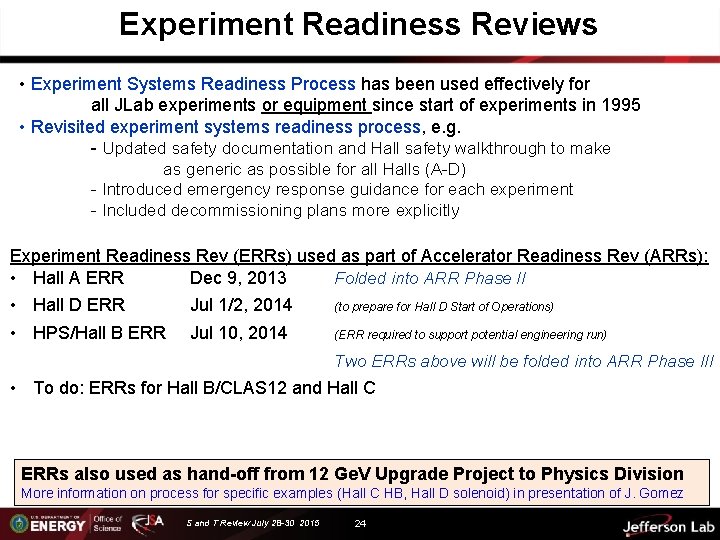 Experiment Readiness Reviews • Experiment Systems Readiness Process has been used effectively for all