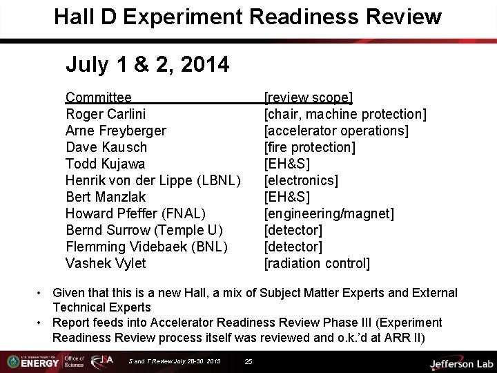 Hall D Experiment Readiness Review July 1 & 2, 2014 Committee Roger Carlini Arne