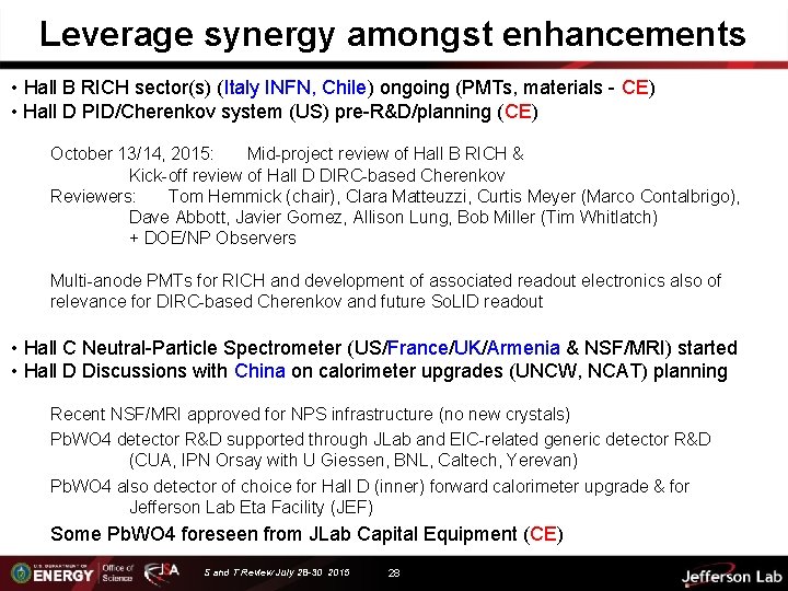 Leverage synergy amongst enhancements • Hall B RICH sector(s) (Italy INFN, Chile) ongoing (PMTs,