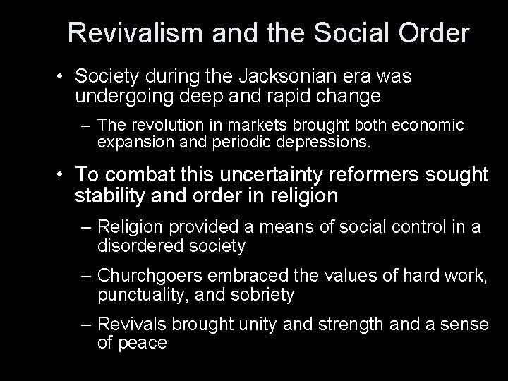 Revivalism and the Social Order • Society during the Jacksonian era was undergoing deep