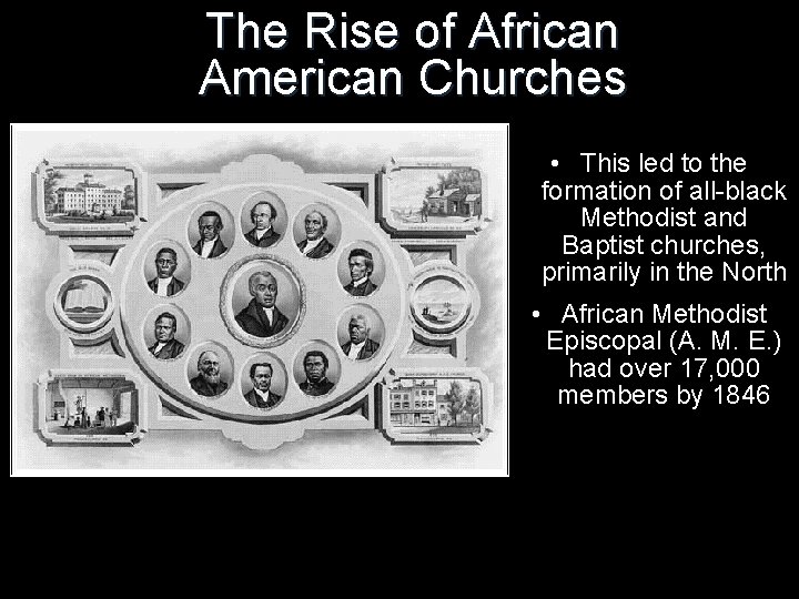 The Rise of African American Churches • This led to the formation of all-black