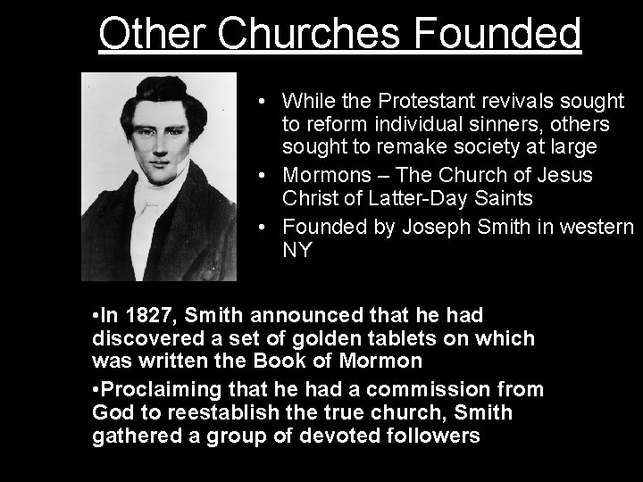 Other Churches Founded • While the Protestant revivals sought to reform individual sinners, others