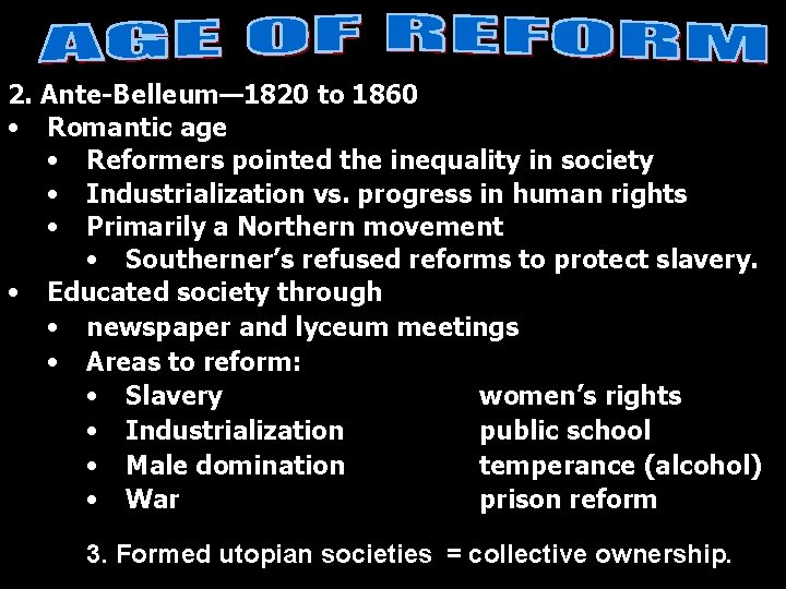 2. Ante-Belleum— 1820 to 1860 • Romantic age • Reformers pointed the inequality in