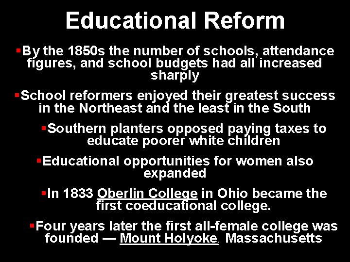 Educational Reform §By the 1850 s the number of schools, attendance figures, and school