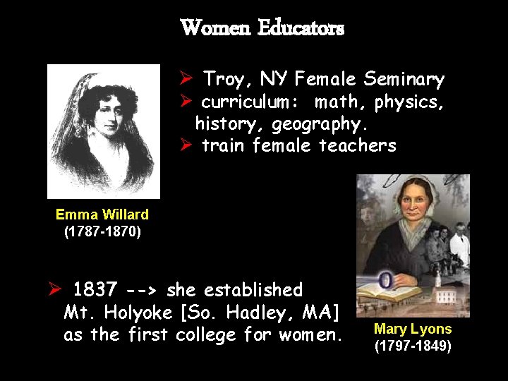 Women Educators Ø Troy, NY Female Seminary Ø curriculum: math, physics, history, geography. Ø