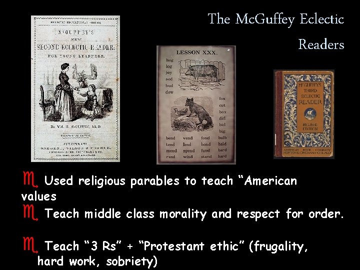 The Mc. Guffey Eclectic Readers e Used religious parables to teach “American values. ”