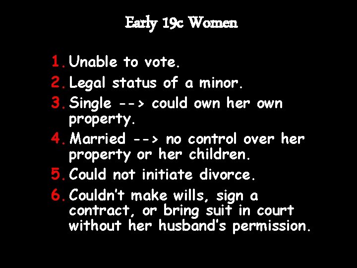 Early 19 c Women 1. Unable to vote. 2. Legal status of a minor.