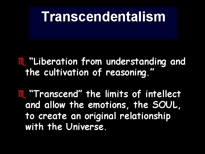 Transcendentalism e “Liberation from understanding and the cultivation of reasoning. ” e “Transcend” the