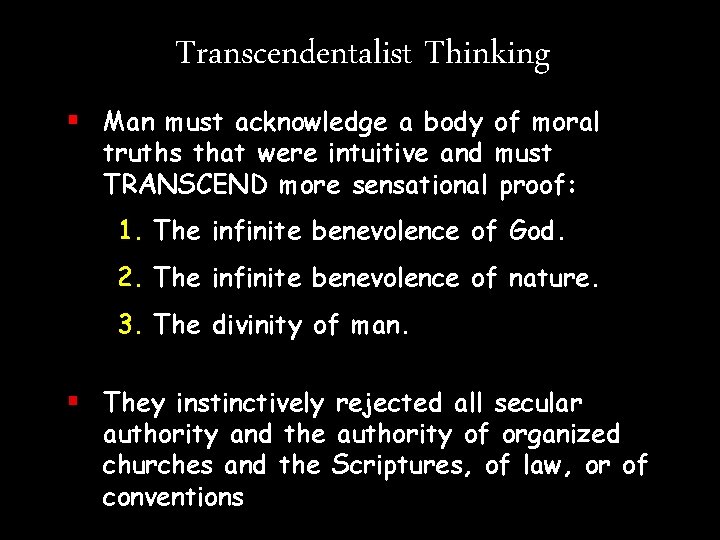 Transcendentalist Thinking § Man must acknowledge a body of moral truths that were intuitive