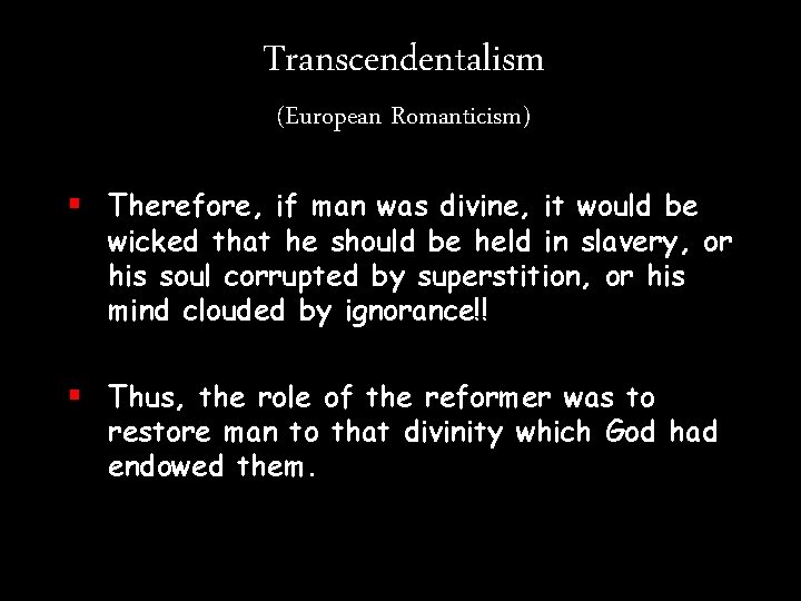 Transcendentalism (European Romanticism) § Therefore, if man was divine, it would be wicked that