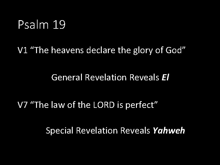 Psalm 19 V 1 “The heavens declare the glory of God” General Revelation Reveals